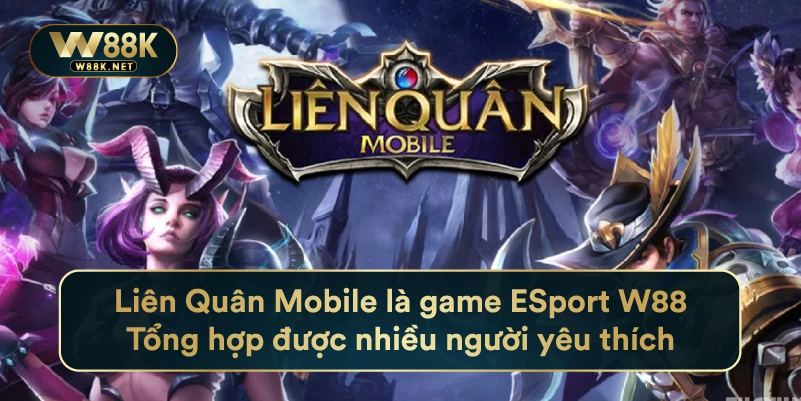 ESport W88 - Tổng Hợp Môn Thể Thao Điện Tử Hot Nhất 2024 4 Liên Quân Mobile là game ESport W88 - tổng hợp được nhiều người yêu thích
