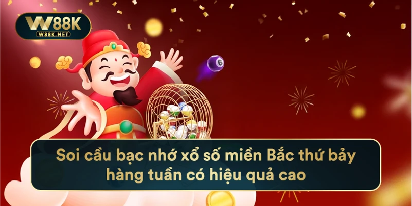 Soi cầu bạc nhớ xổ số miền Bắc thứ bảy hàng tuần có hiệu quả cao