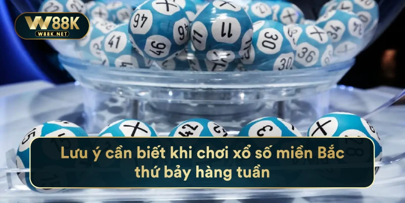 Lưu ý cần biết khi chơi xổ số miền Bắc thứ bảy hàng tuần