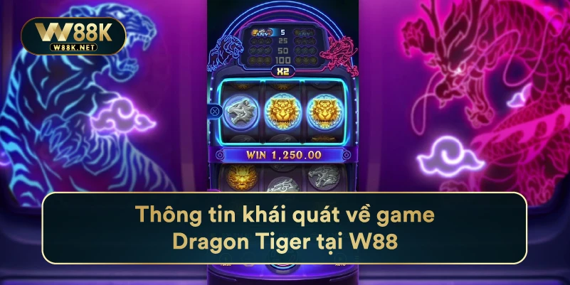 Rồng Hổ W88 - Mẹo Chơi Rồng Hổ Đỉnh Cao Từ Chuyên Gia 2 Thông tin khái quát về game Dragon Tiger tại W88