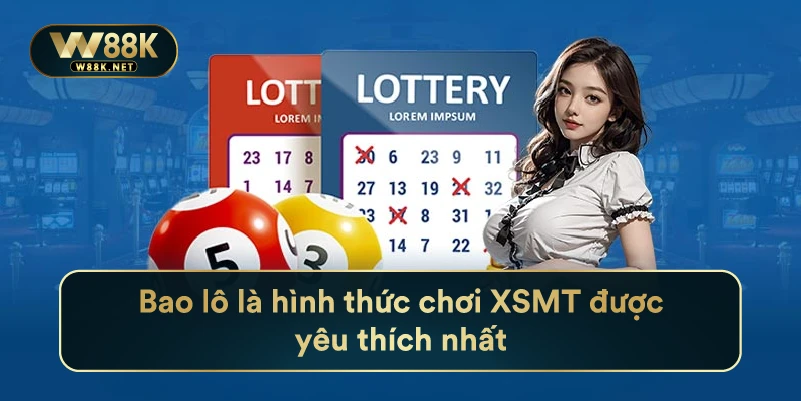Bao lô là hình thức chơi XSMT được yêu thích nhất