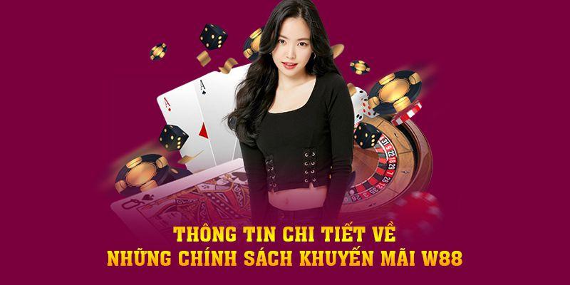 Ưu Đãi Thưởng Nạp Lần Đầu Khi Đăng Ký Tài Khoản Hội Viên W88 3 Điều kiện cần thiết để tham gia khuyến mãi thưởng nạp lần đầu
