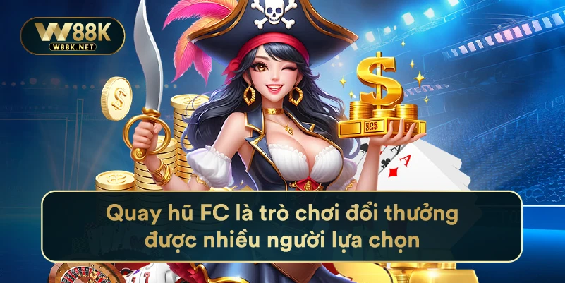 Nổ Hũ FC - Siêu Phẩm Đình Đám Năm 2024 Tại Nhà Cái W88 2 Quay hũ FC là trò chơi đổi thưởng được nhiều người lựa chọn