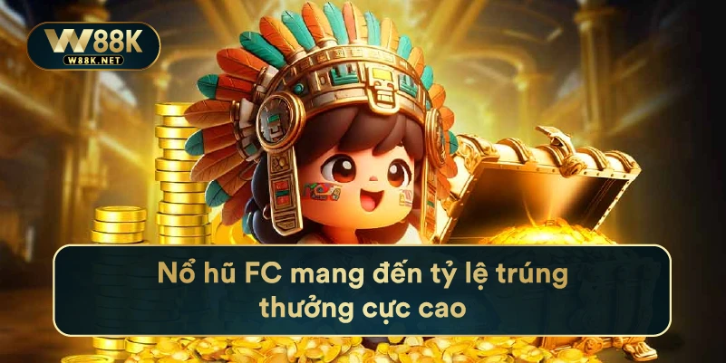 Nổ Hũ FC - Siêu Phẩm Đình Đám Năm 2024 Tại Nhà Cái W88 3 Nổ hũ FC mang đến tỷ lệ trúng thưởng cực cao