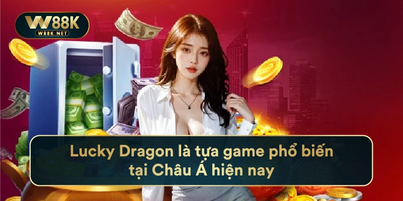 Chú Rồng May Mắn W88 - Game Slot Hấp Dẫn Nhất Năm 2024 2 Lucky Dragon là tựa game phổ biến tại Châu Á hiện nay