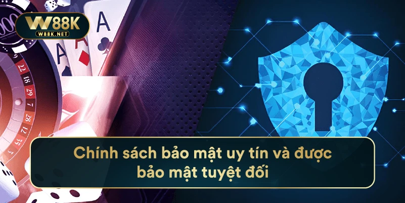 Chính Sách Bảo Mật w88 Đảm Bảo An Toàn Tuyệt Đối 1 Chính sách bảo mật uy tín và được bảo mật tuyệt đối