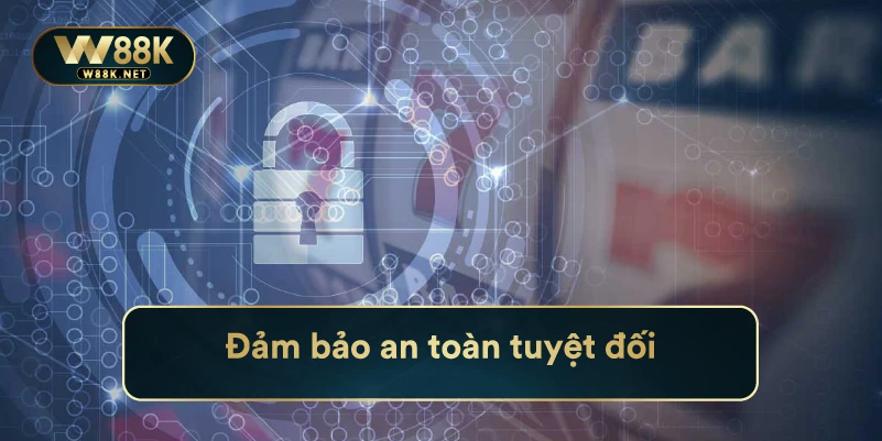 Chính Sách Bảo Mật w88 Đảm Bảo An Toàn Tuyệt Đối 2 Đảm bảo an toàn tuyệt đối