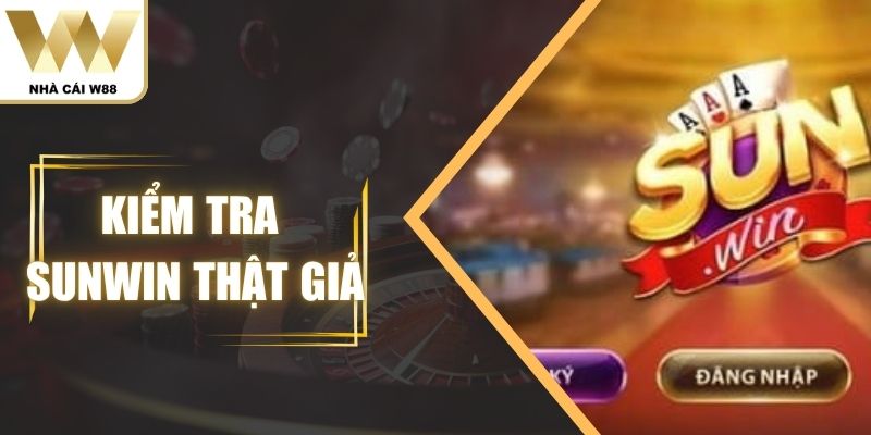 Hướng Dẫn Kiểm Tra Sunwin Thật Giả Nhanh Nhất Năm 2025
